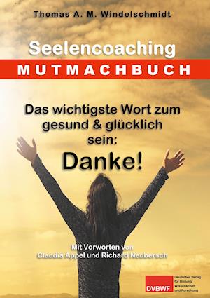 Das wichtigste Wort zum gesund & glücklich sein: Danke!