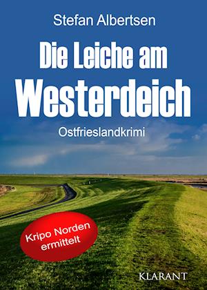 Die Leiche am Westerdeich. Ostfrieslandkrimi