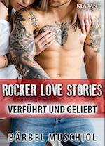 Rocker Love Stories. Verführt und Geliebt
