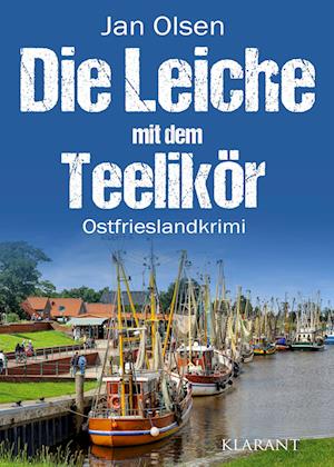 Die Leiche mit dem Teelikör. Ostfrieslandkrimi