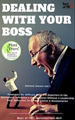 Dealing with your Boss : Strategies for difficult People & Superiors in the Workplace. Influence a Organization Without a Leadership Role. Behaviour for Power Games & Manipulation