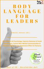 Body Language for Leaders : Use Rhetoric & Psychology, Improve Gestures & Facial Expressions, Control Non-Nerbal Communication & Physical Signals, Learn Apperance Effect & Charisma