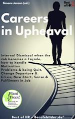 Careers in Upheaval : Internal Dismissal when the Job becomes a Facade, how to handle Motivation Problems & being Quit, Change Departure & Drisis, New Start Sense & Fulfilment in Job