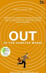 Out of the Hamster Wheel : Renounce the constant stress, organise everyday work in a relaxed manner, set priorities & make the right decisions, change your life with time management