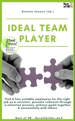 Ideal Teamplayer : Find & hire suitable employees for the right job as a recruiter, promote cohesion through a selection process, achieve goals together & successfully with others