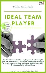 Ideal Teamplayer : Find & hire suitable employees for the right job as a recruiter, promote cohesion through a selection process, achieve goals together & successfully with others