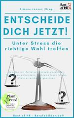 Entscheide Dich Jetzt! Unter Stress die richtige Wahl treffen