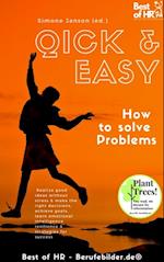 Quick & Easy. How to solve Problems : Realize good ideas without stress & make the right decisions, achieve goals, learn emotional intelligence resilience & strategies for success