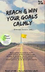 Reach & Win your Goals Calmly : Strengthen & mature self-confidence without sabotage stress & anxiety, learn resilience mindfulness & emotional intelligence, work more efficiently