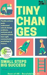 Tiny Changes! Small Steps Big Success : Flexibly achieve goals, understand solve & change problems, motivate win & convince people, learn agile communication psychology & rhetoric