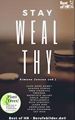 Stay Wealthy : Earn more money, achieve stress-free financial freedom, negotiate salary goals, invest intelligently with strategy, learn risk knowledge on stock exchange, get rich