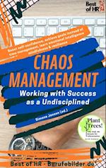 Chaos Management - Working with Success as a Undisciplined : Boost self-confidence, achieve goals instead of time management, learn emotional intelligence mindfulness & resilience