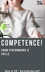 Competence! Show Performance & Skills : Boost your career with strategies & communication for a secured promotion, learn manipulation techniques rhetoric & psychology for employees