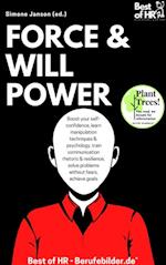 Force & Willpower : Boost your self-confidence, learn manipulation techniques &  psychology, train communication rhetoric & resilience, solve problems without fears, achieve goals