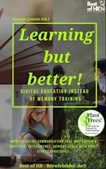 Learning but Better! Digital Education instead of Memory Training : Improve online communication self-motivation & emotional intelligence, achieve goals with anti-stress strategies