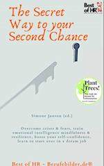 The Secret Way to your Second Chance : Overcome crises & fears, train emotional intelligence mindfulness & resilience, boost your self-confidence, learn to start over in a dream job