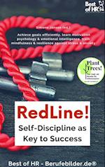 RedLine! Self-Discipline as Key to Success : Achieve goals efficiently, learn motivation psychology & emotional intelligence, train mindfulness & resilience against stress & anxiety