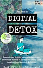 Digital Detox : Learn anti-stress strategies, train emotional intelligence mindfulness & resilience, be successful with serenity & time management, gain focus clarity & efficiency