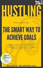 Hustling - The Smart Way to Achieve Goals : Improve communication resilience & self-confidence, Learn psychology manipulation techniques & the power of rhetoric, earn more money