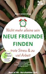 Nicht mehr alleine sein. Neue Freunde finden trotz Stress & zu viel Arbeit