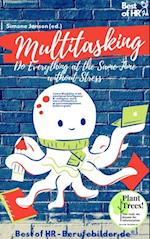 Multitasking! Do Everything at the Same Time without Stress : Learn discipline, train emotional intelligence & resilience, work more efficiently in project management, achieve goals