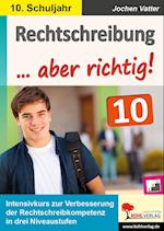 Rechtschreibung ... aber richtig! / Klasse 10