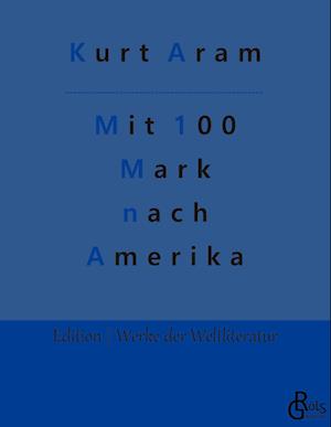 Mit 100 Mark nach Amerika