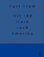 Mit 100 Mark nach Amerika