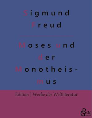 Der Mann Moses und die monotheistische Religion