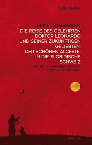 Die Reise des gelehrten Doktor Leonardo uns seiner zukünftigen Geliebten, der schönen Alceste, in die slobidische Schweiz