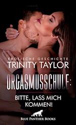 OrgasmusSchule: Bitte, lass mich kommen! Erotische Geschichte