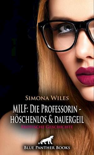 MILF: Die Professorin - höschenlos und dauergeil | Erotische Geschichte