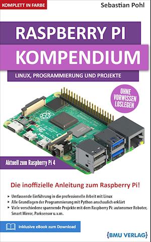 Raspberry Pi Kompendium: Linux, Programmierung und Projekte