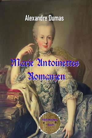 Marie Antoinettes Romanzen