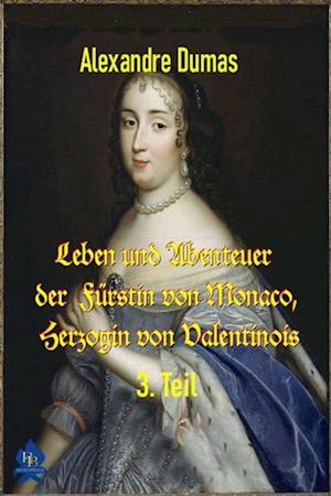 Leben und Abenteuer  der  Fürstin von Monaco, Herzogin von Valentinois, 3. Teil