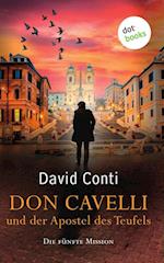 Don Cavelli und der Apostel des Teufels: Die fünfte Mission für Don Cavelli - Ein Vatikan-Krimi mit brisantem Insiderwissen und einem außergewöhnlichen Detektiv: für Fans von Dan Brown und der Tom-Wagner-Reihe