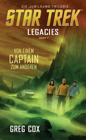 Star Trek - Legacies 1: Von einem Captain zum anderen