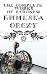 Complete Works of Baroness Emmuska Orczy