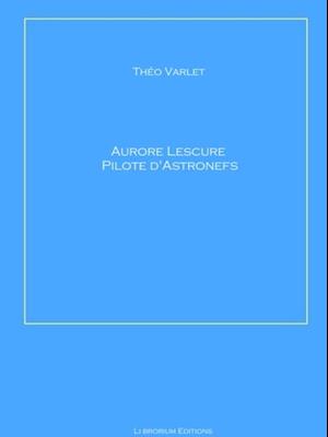 Aurore Lescure Pilote d''Astronef