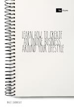 Learn How to Create an Online Business Around Your Lifestyle