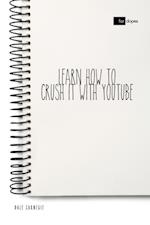 Learn How to Crush it with YouTube