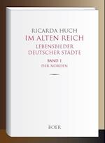 Im Alten Reich - Lebensbilder deutscher Städte, Band 1