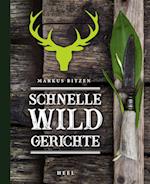Schnelle Wildgerichte - Das Wild Kochbuch