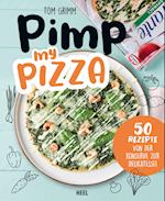 Pimp my  Pizza - 50 einfache und leckere Rezepte