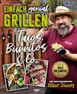 Einfach genial Grillen: Tacos, Burritos & Co