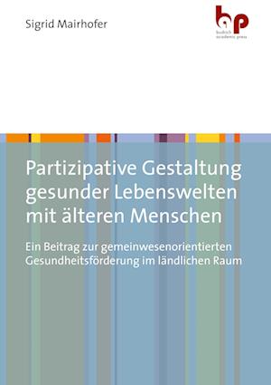 Partizipative Gestaltung gesunder Lebenswelten mit älteren Menschen