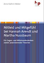 Mitleid und Mitgefühl bei Hannah Arendt und Martha Nussbaum