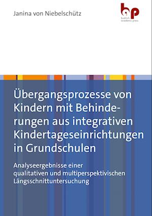 Übergangsprozesse von Kindern mit Behinderungen aus integrativen Kindertageseinrichtungen in Grundschulen