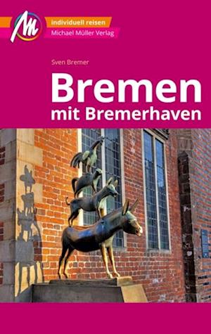 Bremen MM-City - mit Bremerhaven Reiseführer Michael Müller Verlag