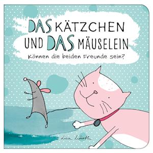 Das Kätzchen und das Mäuselein - können beide Freunde sein | Lustiges Kinderbuch über Freundschaft | Bilderbuch für Kinder ab 3 Jahre | Lustige Kindergeschichte Maus und Katze